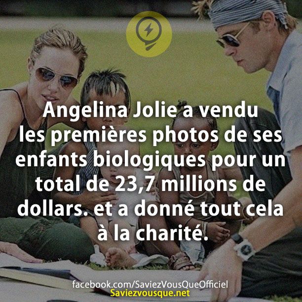 Angelina Jolie a vendu les premières photos de ses enfants biologiques pour un total de 23,7 millions de dollars. et a donné tout cela à la charité.