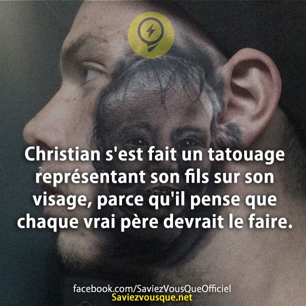 Christian s&#039;est fait un tatouage représentant son fils sur son visage, parce qu&#039;il pense que chaque vrai père devrait le faire.