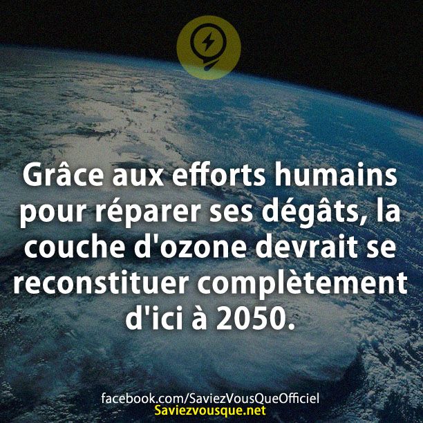 Grâce aux efforts humains pour réparer ses dégâts, la couche d&#039;ozone devrait se reconstituer complètement d&#039;ici à 2050.
