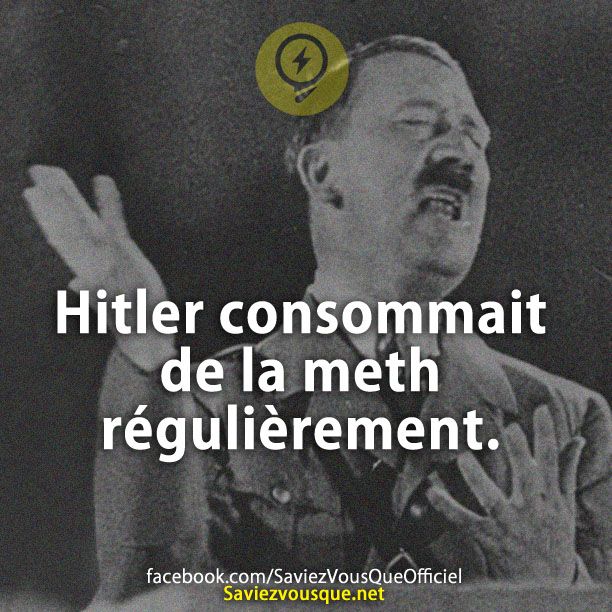 Hitler consommait de la meth régulièrement.