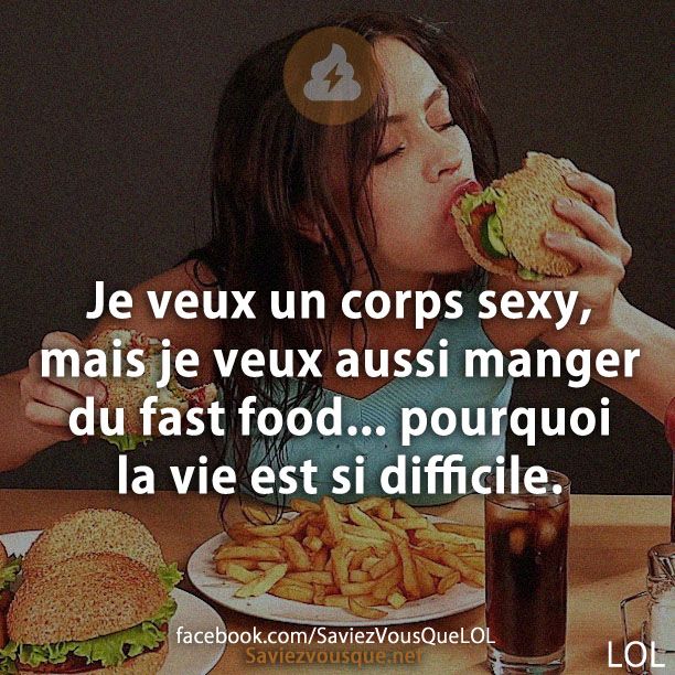Je veux un corps sexy, mais je veux aussi manger du fast food... pourquoi la vie est si difficile.