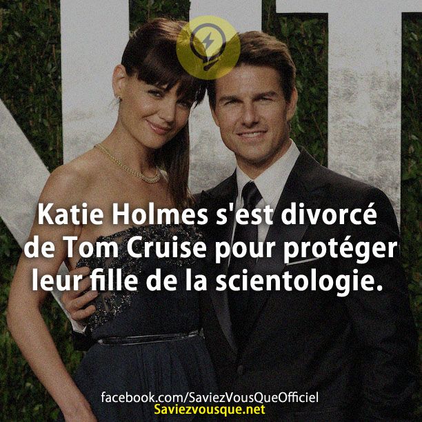 Katie Holmes s&#039;est divorcé de Tom Cruise pour protéger leur fille de la scientologie.