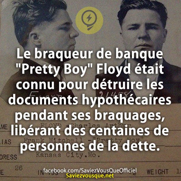 Le braqueur de banque &quot;Pretty Boy&quot; Floyd était connu pour détruire les documents hypothécaires pendant ses braquages, libérant des centaines de personnes de la dette.