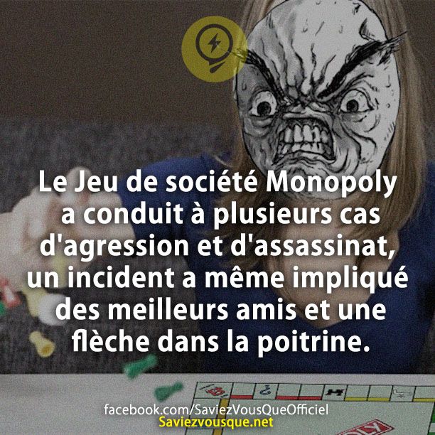 Le Jeu de société Monopoly a conduit à plusieurs cas d'agression et d'assassinat, un incident a même impliqué des meilleurs amis et une flèche dans la poitrine.