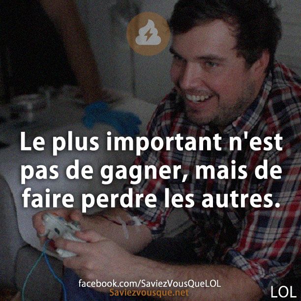 Le plus important n&#039;est pas de gagner, mais de faire perdre les autres.