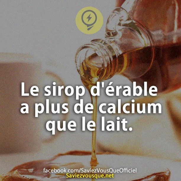 Le sirop d&#039;érable a plus de calcium que le lait.