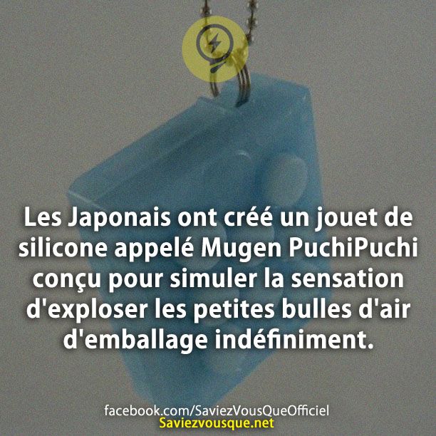 Les Japonais ont créé un jouet de silicone appelé Mugen PuchiPuchi conçu pour simuler la sensation d&#039;exploser les petites bulles d&#039;air d&#039;emballage indéfiniment.