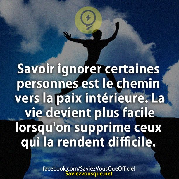 Savoir ignorer certaines personnes est le chemin vers la paix intérieure. La vie devient plus facile lorsqu&#039;on supprime ceux qui la rendent difficile.