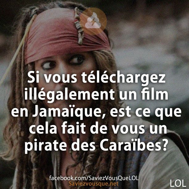 Si vous téléchargez illégalement un film en Jamaïque, est ce que cela fait de vous un pirate des Caraïbes?