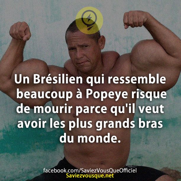 Un Brésilien qui ressemble beaucoup à Popeye risque de mourir parce qu&#039;il veut avoir les plus grands bras du monde.