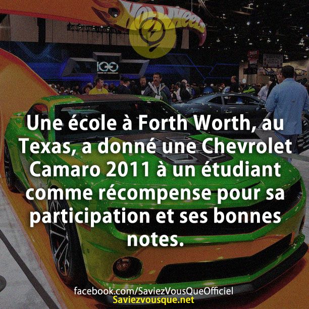 Une école à Forth Worth, au Texas, a donné une Chevrolet Camaro 2011 à un étudiant comme récompense pour sa participation et ses bonnes notes.