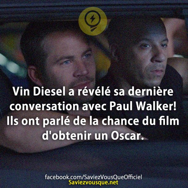 Vin Diesel a révélé sa dernière conversation avec Paul Walker! Ils ont parlé de la chance du film d&#039;obtenir un Oscar.