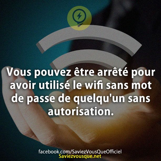 Vous pouvez être arrêté pour avoir utilisé le wifi sans mot de passe de quelqu&#039;un sans autorisation.