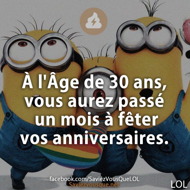 À l&#039;Âge de 30 ans, vous aurez passé un mois à fêter vos anniversaires.