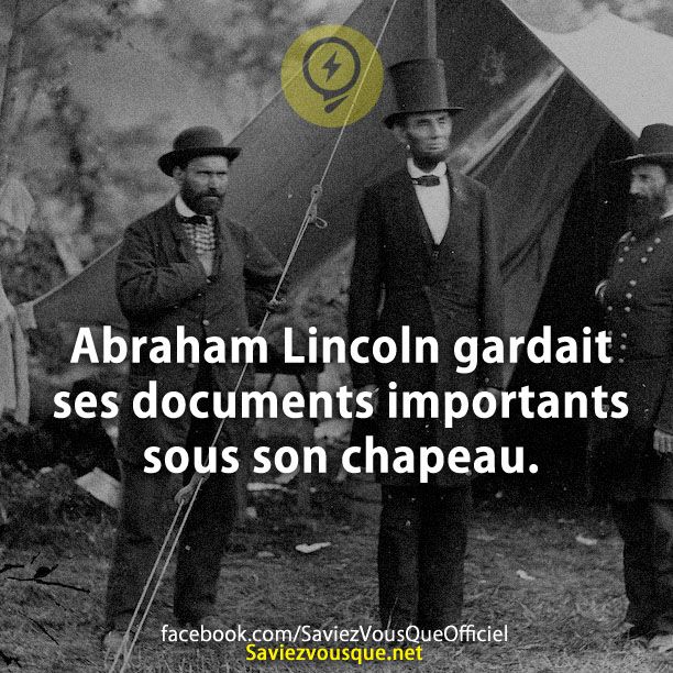 Abraham Lincoln gardait ses documents importants sous son chapeau.