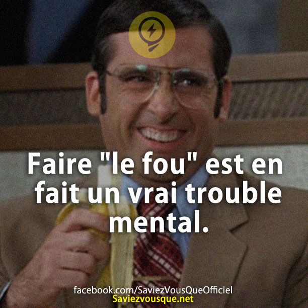 Faire &quot;le fou&quot; est en fait un vrai trouble mental.