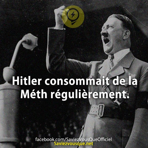 Hitler consommait de la Méth régulièrement.