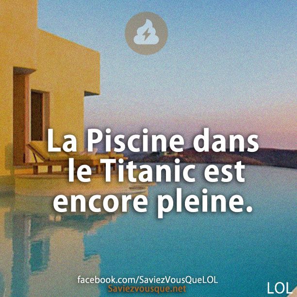 La Piscine dans le Titanic est encore pleine.