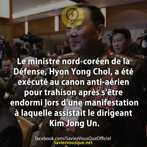 Le ministre nord-coréen de la Défense, Hyon Yong Chol, a été exécuté au canon anti-aérien pour trahison après s&#039;être endormi lors d&#039;une manifestation à laquelle assistait le dirigeant Kim Jong Un.