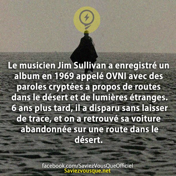 Le Musicien Jim Sullivan a enregistré un album en 1969 appelé OVNI avec des paroles cryptées a propos de routes dans le désert et de lumières étranges. 6 ans plus tard, il a disparu sans laisser de trace, et on a retrouvé sa voiture abandonnée sur une route dans le désert.