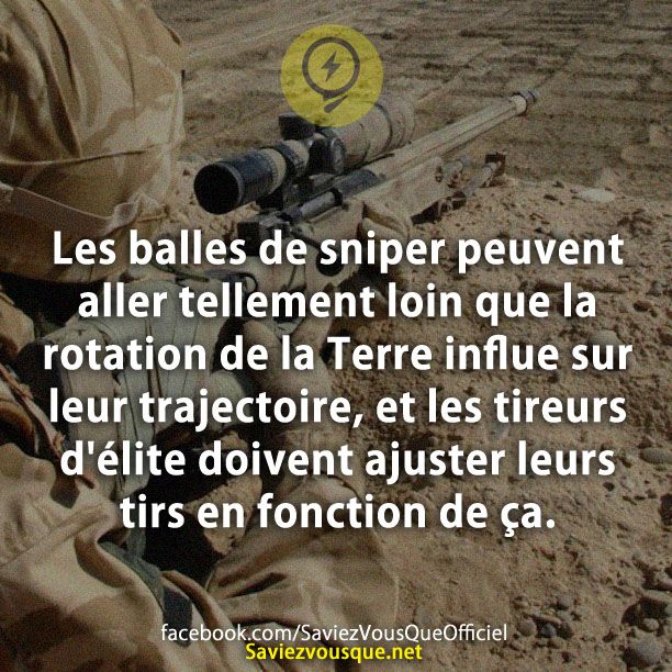 Les balles de sniper peuvent aller tellement loin que la rotation de la Terre influe sur leur trajectoire, et les tireurs d&#039;élite doivent ajuster leurs tirs en fonction de ça.