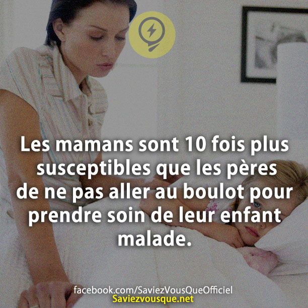 Les mamans sont 10 fois plus susceptibles que les pères de ne pas aller au boulot pour prendre soin de leur enfant malade.