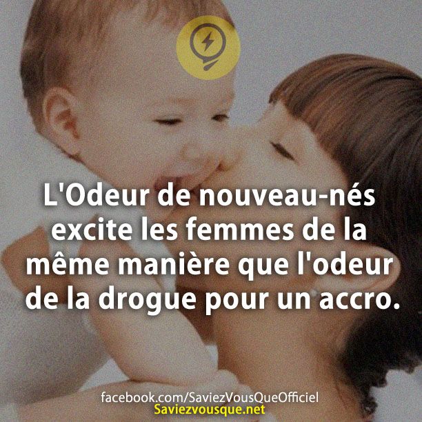 L&#039;Odeur de nouveau-nés excite les femmes de la même manière que l&#039;odeur de la drogue pour un accro.