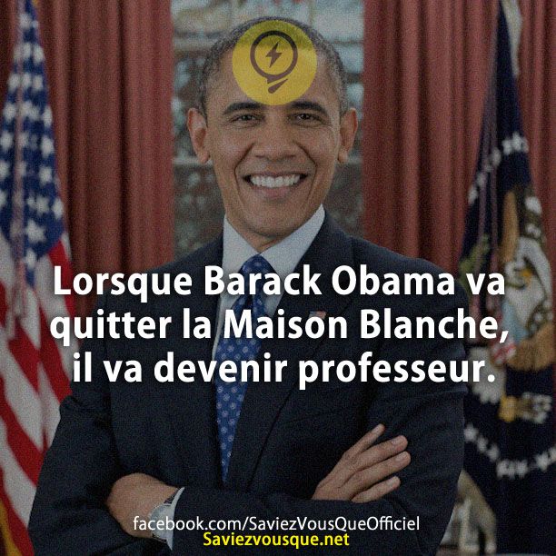 Lorsque Barack Obama va quitter la Maison Blanche, il va devenir professeur.
