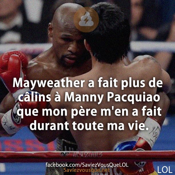 Mayweather a fait plus de câlins à Manny Pacquiao que mon père m&#039;en a fait durant toute ma vie.