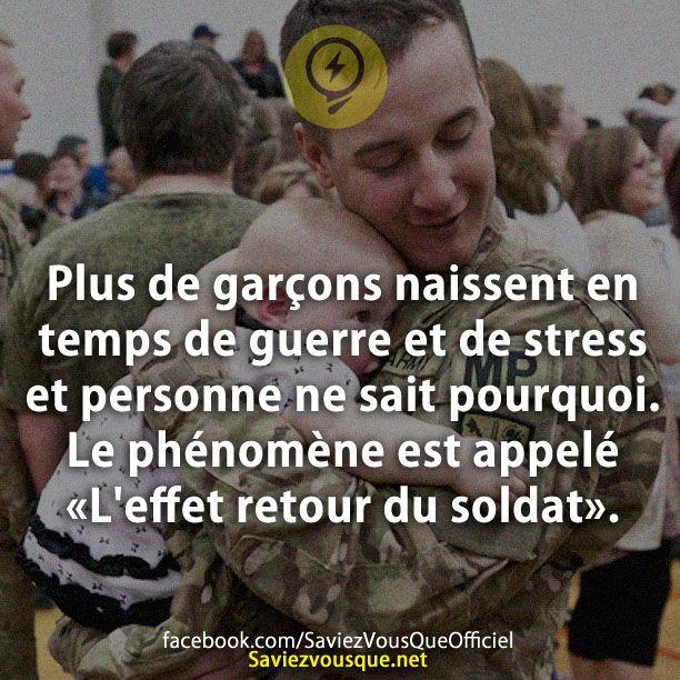 Plus de garçons naissent en temps de guerre et de stress et personne ne sait pourquoi. Le phénomène est appelé «L&#039;effet retour du soldat».