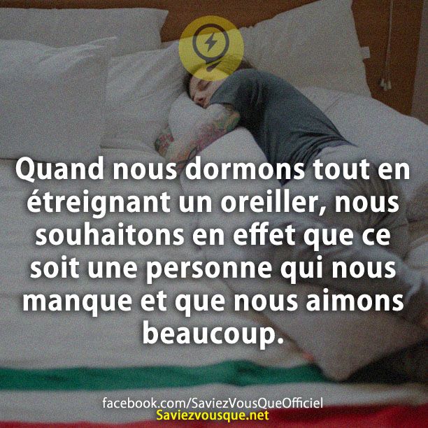 Quand nous dormons tout en étreignant un oreiller, nous souhaitons en effet que ce soit une personne qui nous manque et que nous aimons beaucoup.