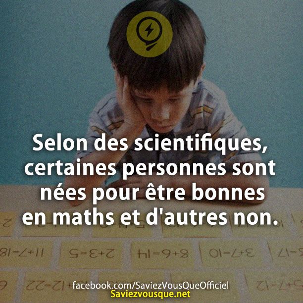 Selon des scientifiques, certaines personnes sont nées pour être bonnes en maths et d&#039;autres non.