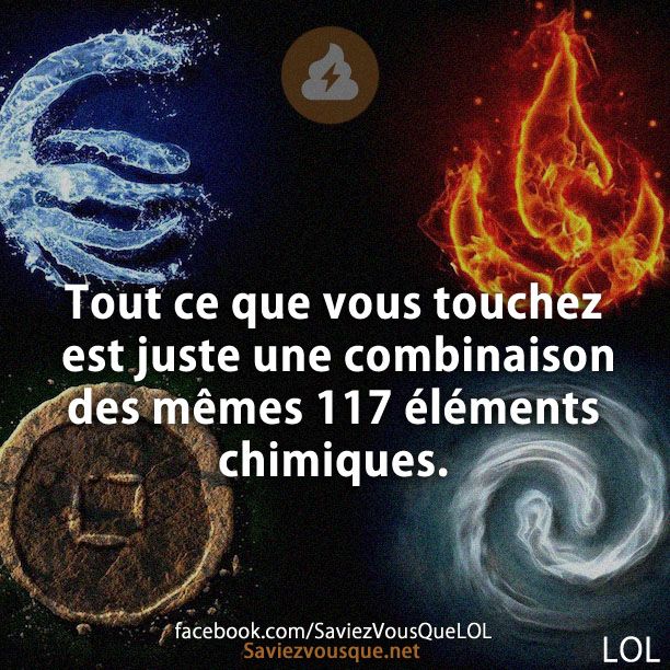 Tout ce que vous touchez est juste une combinaison des mêmes 117 éléments chimiques.