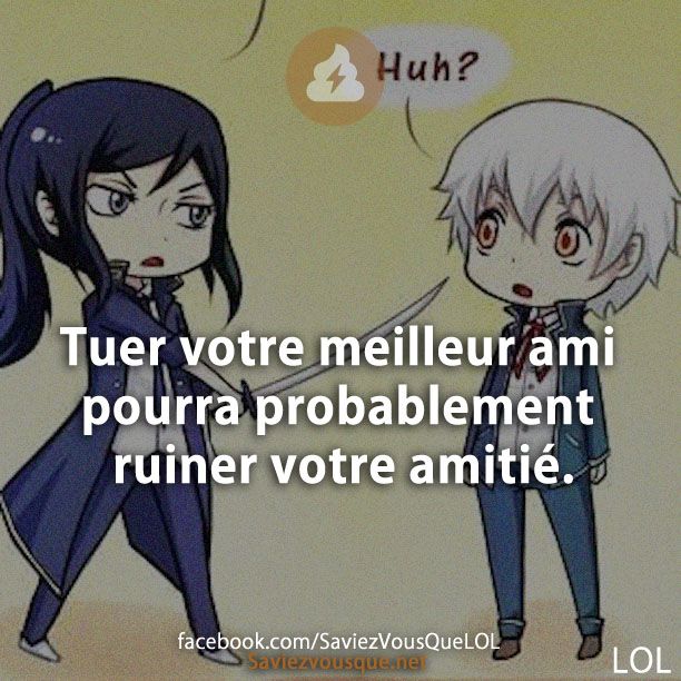 Tuer votre meilleur ami pourra probablement ruiner votre amitié.