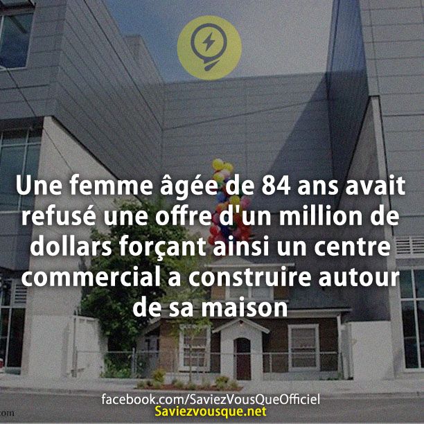 Une femme âgée de 84 ans avait refusé une offre d&#039;un million de dollars forçant ainsi un centre commercial a construire autour de sa maison