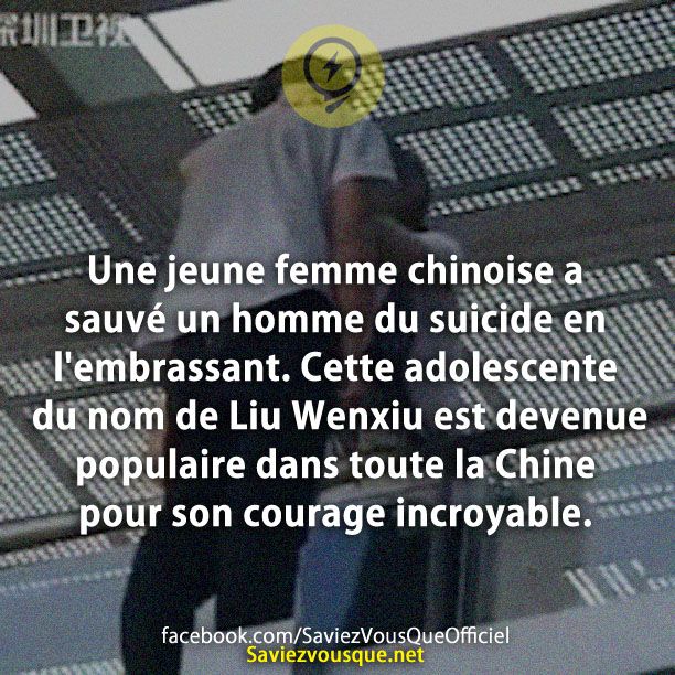 Une jeune femme chinoise a sauvé un homme du suicide en l'embrassant. Cette adolescente du nom de Liu Wenxiu est devenue populaire dans toute la Chine pour son courage incroyable.Une jeune femme chinoise a sauvé un homme du suicide en l'embrassant. Cette adolescente du nom de Liu Wenxiu est devenue populaire dans toute la Chine pour son courage incroyable.