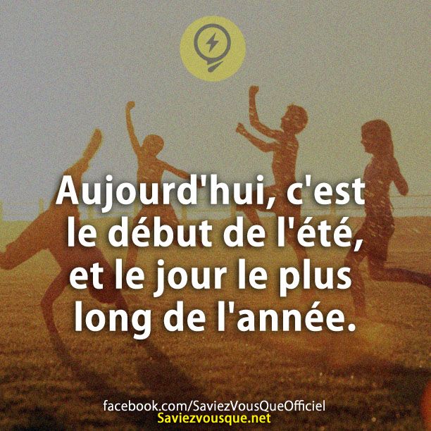 Aujourd&#039;hui, c&#039;est le début de l&#039;été, et le jour le plus long de l&#039;année.