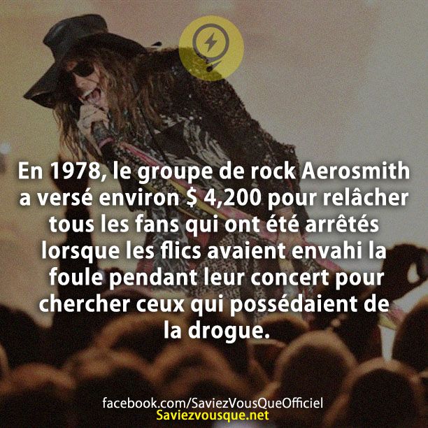 En 1978, le groupe de rock Aerosmith a versé environ $ 4,200 pour relâcher tous les fans qui ont été arrêtés lorsque les flics avaient envahi la foule pendant leur concert pour chercher ceux qui possédaient de la drogue.