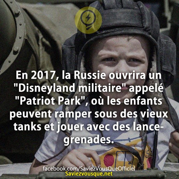 En 2017, la Russie ouvrira un &quot;Disneyland militaire&quot; appelé &quot;Patriot Park&quot;, où les enfants peuvent ramper sous des vieux tanks et jouer avec des lance-grenades.
