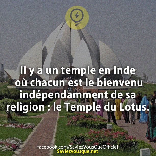 Il y a un temple en Inde où chacun est le bienvenu indépendamment de sa religion : le Temple du Lotus.