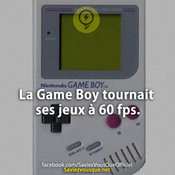 La Game Boy tournait ses jeux à 60 fps.