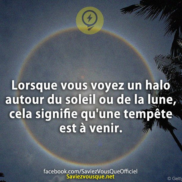 Lorsque vous voyez un halo autour du soleil ou de la lune, cela signifie qu&#039;une tempête est à venir.