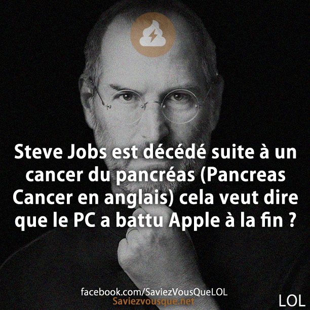 Steve Jobs est décédé suite à un cancer du pancréas (Pancreas Cancer en anglais) cela veut dire que le PC a battu Apple à la fin ?