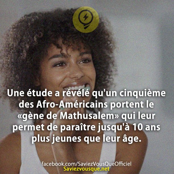 Une étude a révélé qu&#039;un cinquième des Afro-Américains portent le «gène de Mathusalem» qui leur permet de paraître jusqu&#039;à 10 ans plus jeunes que leur âge.