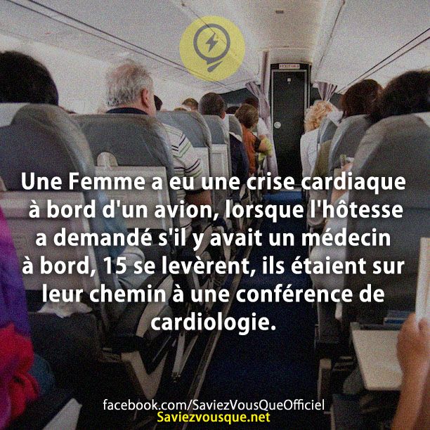 Une Femme a eu une crise cardiaque à bord d&#039;un avion, lorsque l&#039;hôtesse a demandé s&#039;il y avait un médecin à bord, 15 se levèrent, ils étaient sur leur chemin à une conférence de cardiologie.