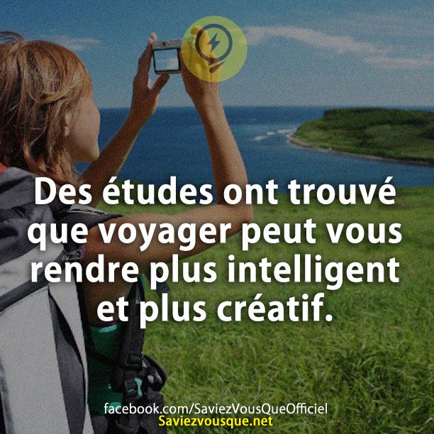 Des études ont trouvé que voyager peut vous rendre plus intelligent et plus créatif.