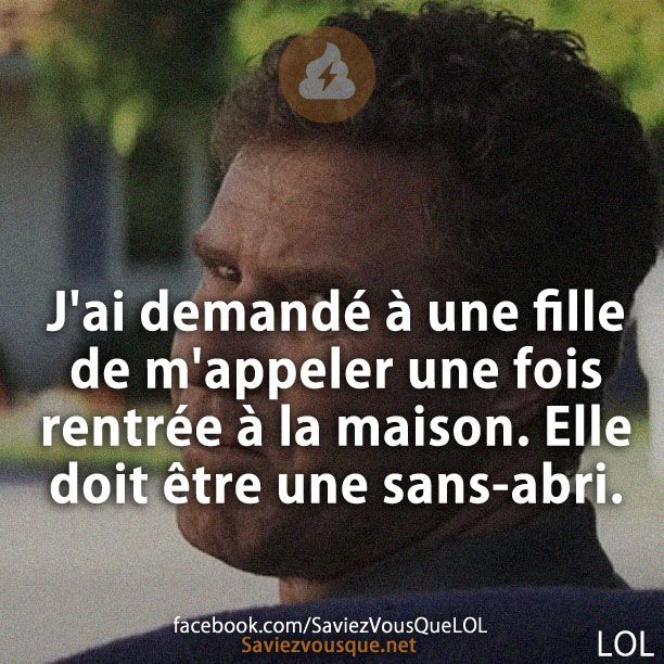 J'ai demandé à une fille de m'appeler une fois rentrée à la maison. Elle doit être une sans-abri.