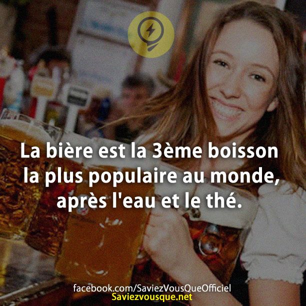 La bière est la 3ème boisson la plus populaire au monde, après l&#039;eau et le thé.