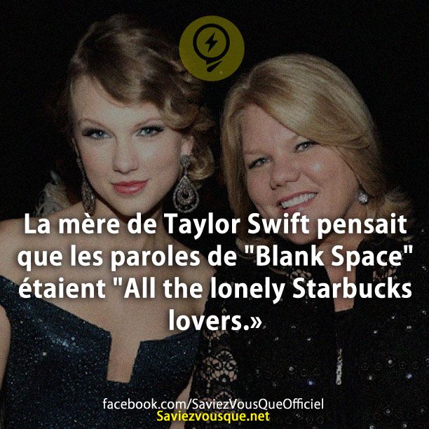 La mère de Taylor Swift pensait que les paroles de &quot;Blank Space&quot; étaient &quot;All the lonely Starbucks lovers.»