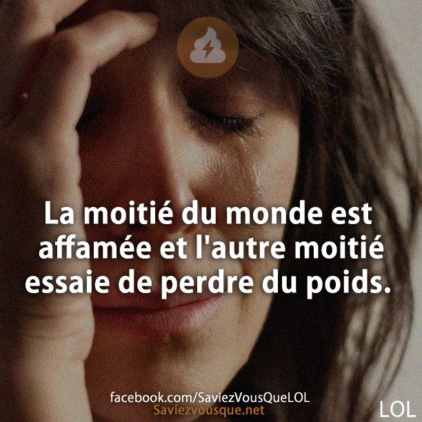 La moitié du monde est affamée et l'autre moitié essaie de perdre du poids.